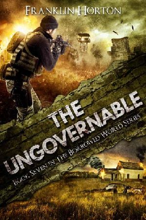 [The Borrowed World 07] • The Borrowed World Series (Book 7) · the Ungovernable